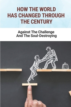 Paperback How The World Has Changed Through The Century: Against The Challenge And The Soul-Destroying: Marvel Diversity Problem Book