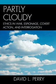 Paperback Partly Cloudy: Ethics in War, Espionage, Covert Action, and Interrogation Book