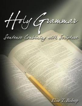 Paperback Holy Grammar: Sentence Combining with Scripture Book