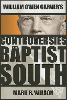 Hardcover William Owen Carver's Controversies in the Baptist South Book
