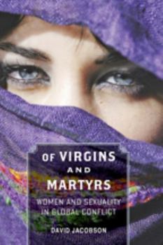 Paperback Of Virgins and Martyrs: Women and Sexuality in Global Conflict Book