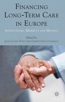 Hardcover Financing Long-Term Care in Europe: Institutions, Markets and Models Book