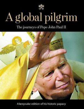 Paperback A Global Pilgrim: The Journeys of Pope John Paul II Book