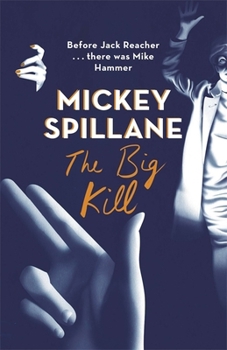 The Big Kill - Book #5 of the Mike Hammer