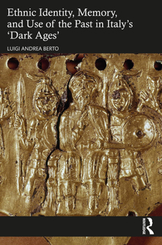 Paperback Ethnic Identity, Memory, and Use of the Past in Italy's 'Dark Ages' Book
