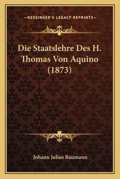 Paperback Die Staatslehre Des H. Thomas Von Aquino (1873) [German] Book