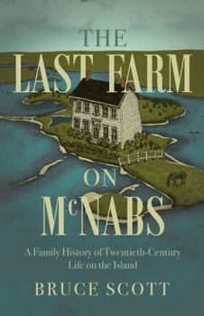 Paperback The Last Farm on McNabs: A Family History of Twentieth-Century Life on the Island Book