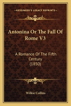 Antonina or The Fall of Rome: A Romance of the Fifth Century; Volume III