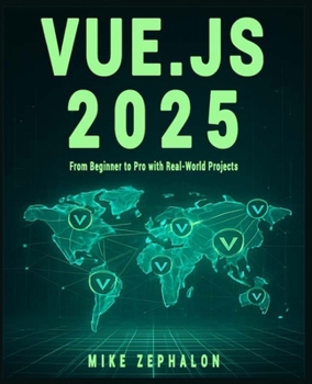 Paperback Vue.js 2025: From Beginner to Pro with Real-World Projects: Master Vue 3, Composition API, Pinia, Vue Router, and Nuxt 4 for Modern Web Development Book