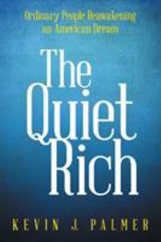 Paperback The Quiet Rich: Ordinary People Reawakening an American Dream Book