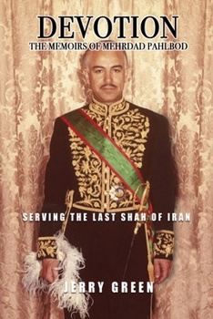Paperback Devotion: The Memoirs of Mehrdad Pahlbod: Serving the Last Shah of Iran Book