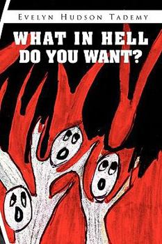 Paperback What in Hell Do You Want? Book
