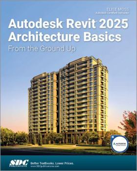 Paperback Autodesk Revit 2025 Architecture Basics: From the Ground Up Book