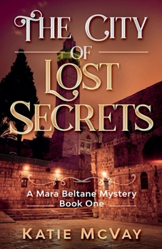 The City of Lost Secrets - Book #1 of the A Mara Beltane Mystery