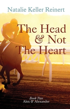 The Head and Not The Heart - Book #1 of the Alex and Alexander