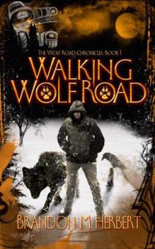 Paperback Walking Wolf Road: The Wolf Road Chronicles - Book 1 Book
