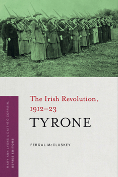 Hardcover Tyrone: The Irish Revolution, 1912-23 Book
