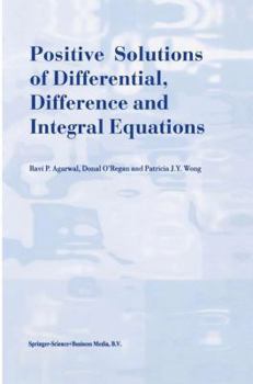 Hardcover Positive Solutions of Differential, Difference and Integral Equations Book