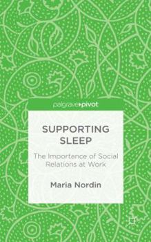 Hardcover Supporting Sleep: The Importance of Social Relations at Work Book
