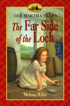 The Far Side of the Loch - Jauh di Seberang Danau (Little House: Seri Martha #2) - Book #2 of the Little House: The Martha Years