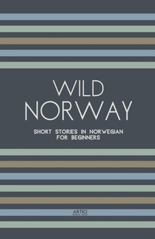 Wild Norway: Short Stories In Norwegian for Beginners