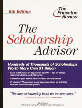 Paperback The Princeton Review Scholarship Advisor: Hundreds of Thousands of Scholarships Worth More Than $1 Billion Book