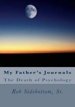 Paperback My Father's Journals: The Death of Psychology Book