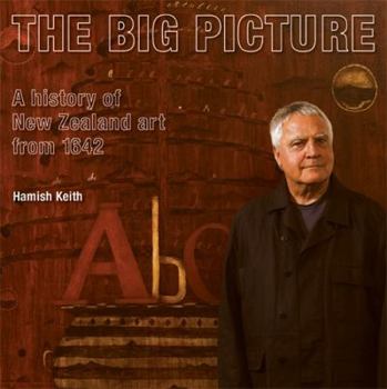 Paperback The Big Picture: The History of New Zealand Art from 1642 Book