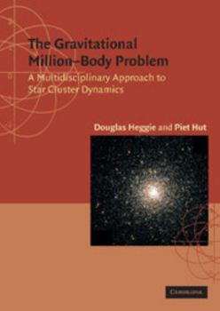 Hardcover The Gravitational Million Body Problem: A Multidisciplinary Approach to Star Cluster Dynamics Book