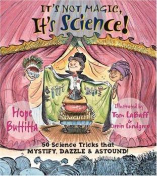 Paperback It's Not Magic, It's Science!: 50 Science Tricks That Mystify, Dazzle & Astound! Book
