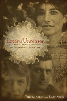 Paperback Lover of Unreason: Assia Wevill, Sylvia Plath's Rival and Ted Hughes' Doomed Love Book