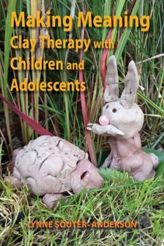 Paperback Making Meaning: Clay Therapy with Children and Adolescents Book
