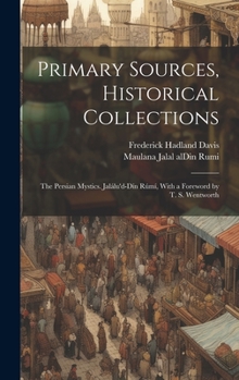 Hardcover Primary Sources, Historical Collections: The Persian Mystics. Jalálu'd-Dín Rúmí, With a Foreword by T. S. Wentworth Book