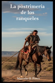 Paperback La Postrimería de los Ranqueles [Spanish] Book