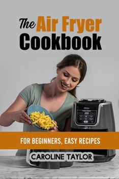 Paperback The Air Fryer Cookbook: The Air Fryer Cookbook Book