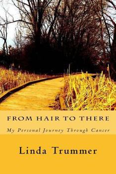 Paperback From Hair to There: A Personal Journey Through Cancer Book