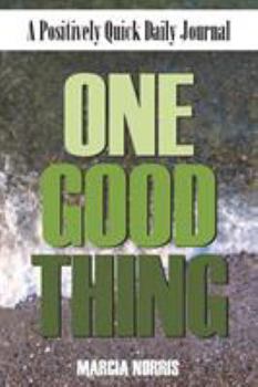 One Good Thing: A Positively Quick Daily Journal