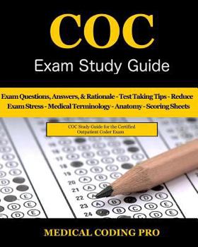 Paperback COC Exam Study Guide: 150 Certified Outpatient Coder Practice Exam Questions & Answers, Tips To Pass The Exam, Medical Terminology, Common A Book