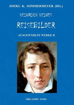 Heinrich Heines Reisebilder. Ausgewählte Werke II (German Edition)