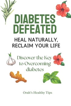 Paperback Diabetes Defeated: Heal Naturally, Reclaim Your Life Book