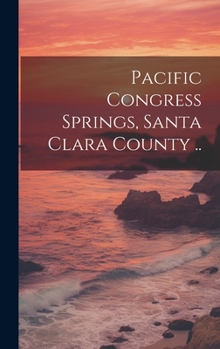 Hardcover Pacific Congress Springs, Santa Clara County .. Book