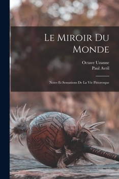 Paperback Le miroir du monde; notes et sensations de la vie pittoresque [French] Book