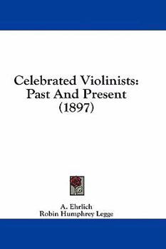 Celebrated Violinists: Past And Present