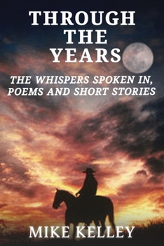 Paperback Through The Years: The Whispers Spoken In, Poems and Short Stories Book