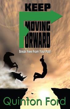 Paperback Keep Moving Forward: Break Free from Your Past Book