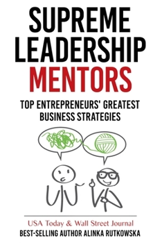 Paperback Supreme Leadership Mentors: Top Entrepreneurs' Greatest Business Strategies Book