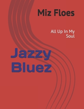 Paperback Jazzy Bluez: All Up In My Soul Book