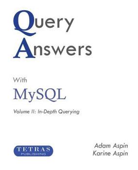 Paperback Query Answers with MySQL: Volume II: In-Depth Querying Book