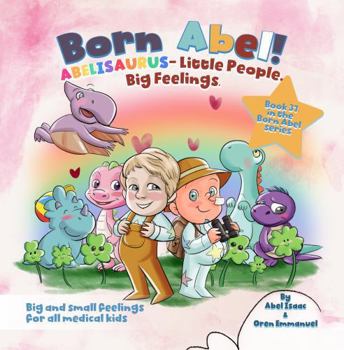 Abelisaurus: Little People, Big Feelings (Born Abel Ser.)