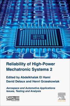 Hardcover Reliability of High-Power Mechatronic Systems 2: Aerospace and Automotive Applications: Issues, Testing and Analysis Book